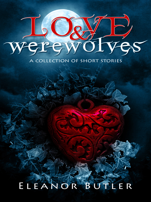 Title details for Love & Werewolves by Eleanor Butler - Available